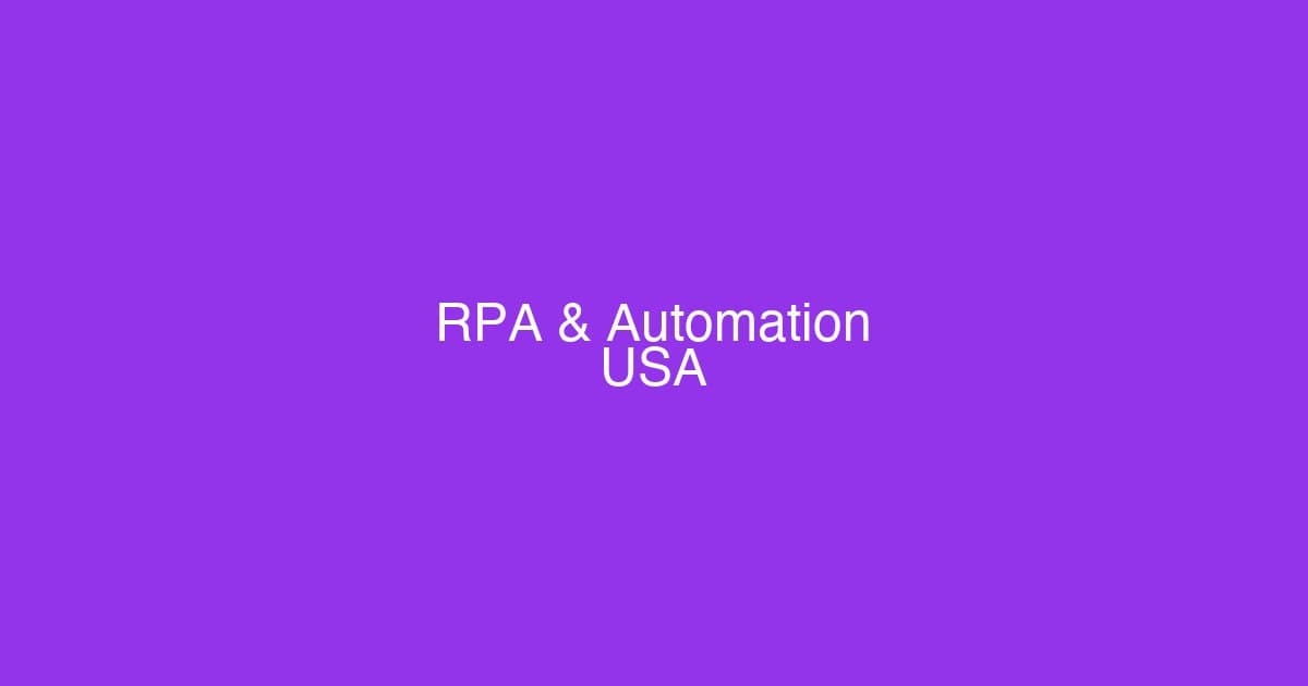 Robotic process automation and intelligent automation workflows in a US enterprise